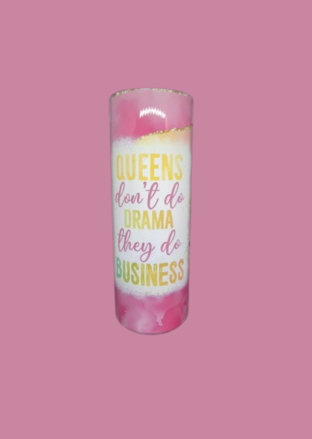 Queens Don't Do Drama, They Do Business - 20oz Tumbler